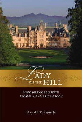 Biltmore nonfiction, Lady on the Hill by Howard E Covington, book cover with picture of the Biltmore house in Asheville, NC