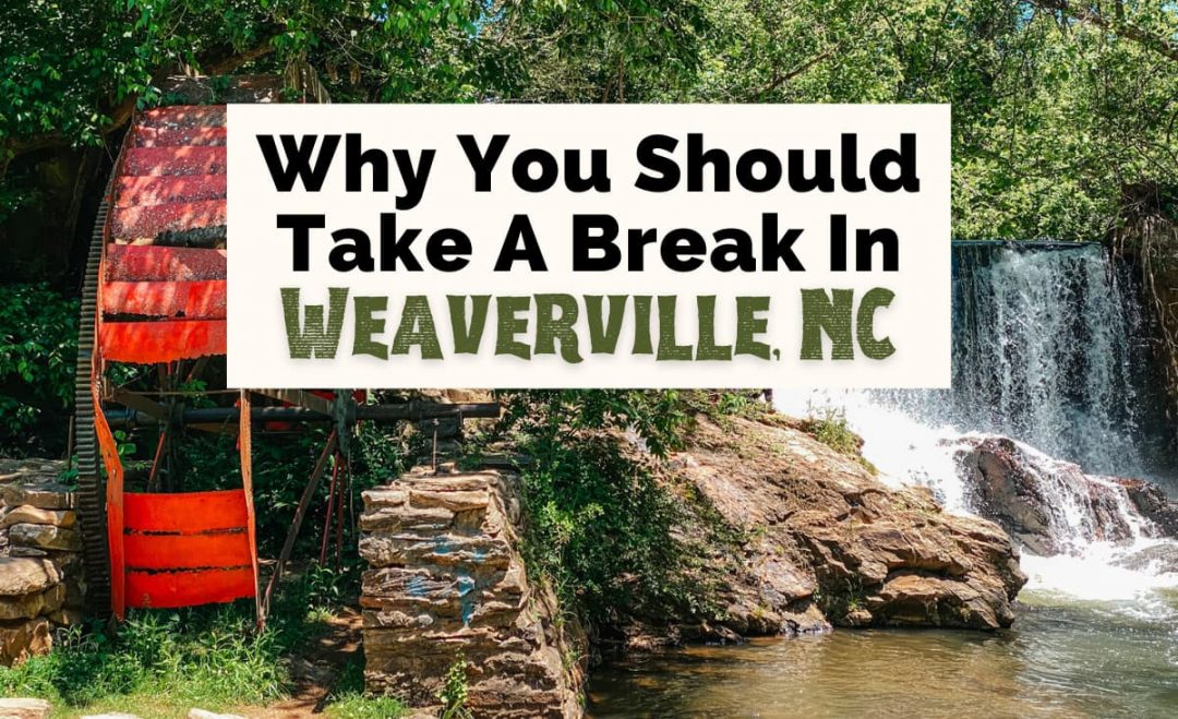 10 Fun Things To Do In Weaverville, NC Uncorked Asheville