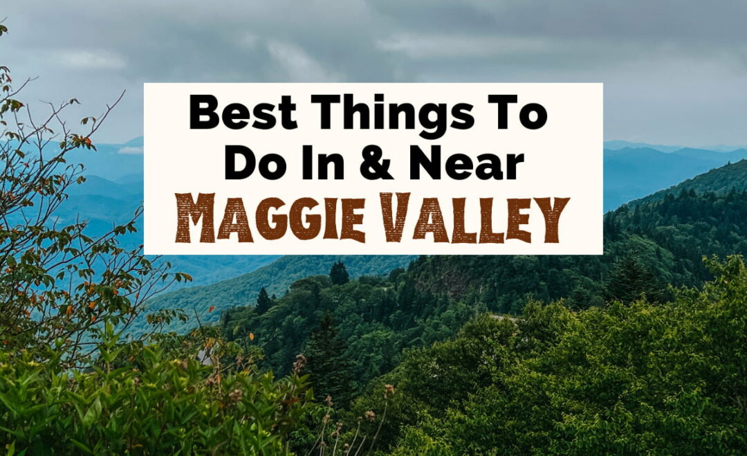 15 Terrific Things To Do In Maggie Valley, NC Uncorked Asheville